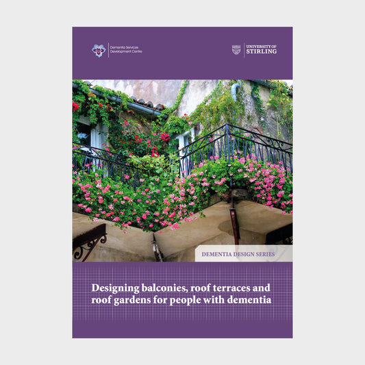 Designing balconies, roof terraces and roof gardens for people with dementia